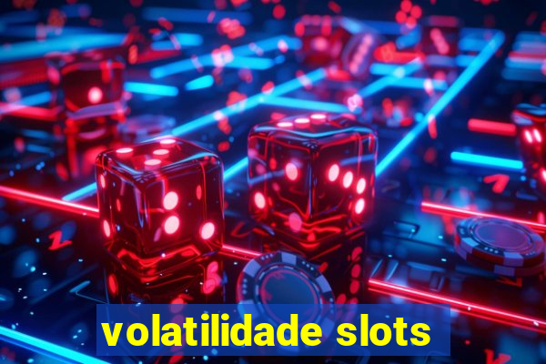 volatilidade slots